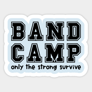 Band Camp Only The Strong Survivor Marching Band Funny Sticker
